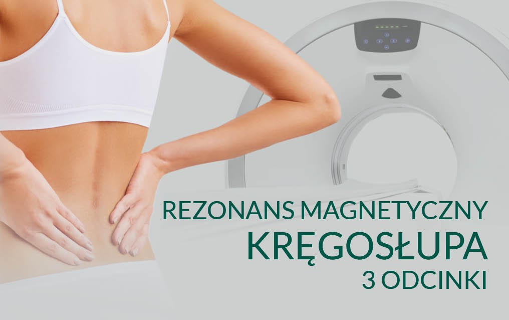 Rezonans magnetyczny kręgosłupa - 3 odcinki - badanie