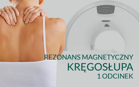 Rezonans magnetyczny kręgosłupa - 1 odcinek - badanie
