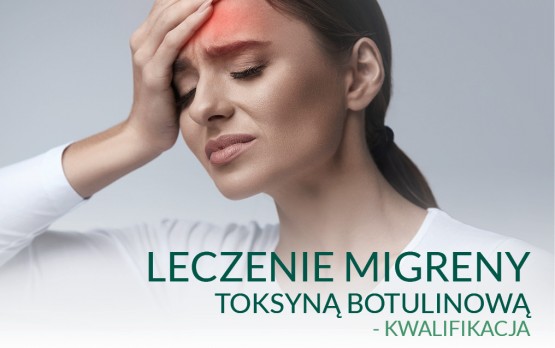 Kwalifikacja do zabiegu leczenia migreny toksyną botulinową