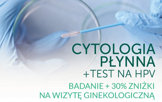 Pakiet Cytologia płynna + test na HPV + 30% zniżki na konsultacje ginekologiczną